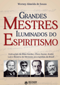 Grandes Mestres Iluminados do Espiritismo - Worney Almeida de Souza