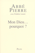 Mon Dieu... pourquoi ? - Abbé Pierre & Frédéric Lenoir