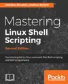 Mastering Linux Shell Scripting by Mokhtar Ebrahim & Andrew Mallett Book Summary, Reviews and Downlod