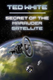 Secret of the Marauder Satellite - Ted White