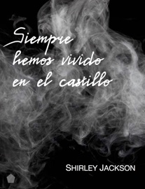 Siempre hemos vivido en el castillo - Shirley Jackson
