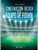 Construcción Táctica De Un Equipo De Fútbol - Javier Lavandeira