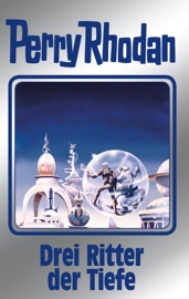 Perry Rhodan 144: Drei Ritter der Tiefe (Silberband) - Thomas Ziegler, Clark Darlton, Arndt Ellmer, Kurt Mahr & Ernst Vlcek