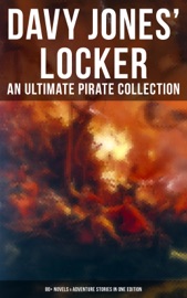 Davy Jones' Locker: An Ultimate Pirate Collection (80+ Novels & Adventure Stories in One Edition) - Jack London, Robert Louis Stevenson, Walter Scott, Edgar Allan Poe, Jules Verne, Arthur Conan Doyle, F. Scott Fitzgerald, Frederick Marryat, James Fenimore Cooper, Alexandre Dumas, Charles Dickens, Daniel Defoe, L. Frank Baum, Rafael Sabatini, Captain Charles Johnson, James Matthew Barrie, Howard Pyle, Ralph D. Paine, Charles Ellms, Currey E. Hamilton, John Esquemeling, Clarence Henry Haring, J. D. Jerrold Kelley, Stanley Lane-Poole, Richard Le Gallienne, Charles Boardman Hawes, R. M. Ballantyne, William MacLeod Raine, Jeffery Farnol, J. Allan Dunn, Robert E. Howard, John Masefield, William Hope Hodgson, Harold MacGrath, Harry Collingwood, Frederick Ferdinand Moore, W. H. G. Kingston, Stephen W. Meader, Percy F.Westerman, G. A. Henty & Joseph Lewis French