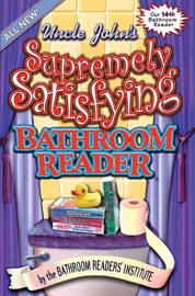 Uncle John's Supremely Satisfying Bathroom Reader - Bathroom Readers' Institute