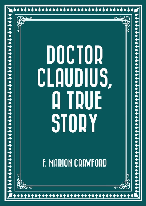 Doctor Claudius, A True Story