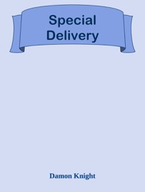 Special Delivery - Damon Knight