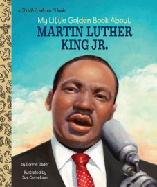 Martin Luther King Jr.: A Little Golden Book Biography - Bonnie Bader & Sue Cornelison