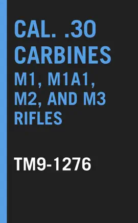 Cal. .30 Carbines M1, M1A1, M2, and M3 Rifles TM 9-1276