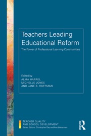Teachers Leading Educational Reform - Alma Harris, Michelle Jones & Jane B. Huffman
