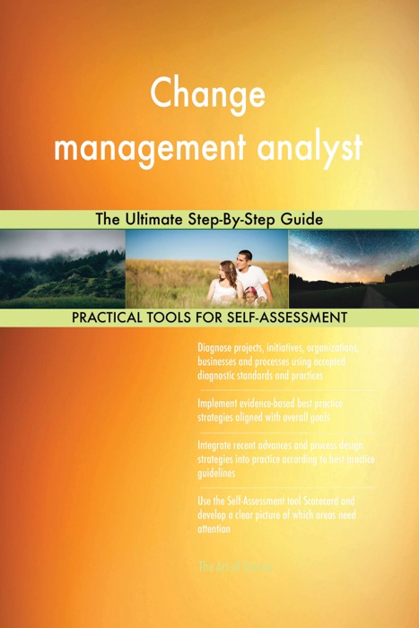 Change management analyst The Ultimate Step-By-Step Guide