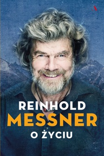 Reinhold Messner. O życiu by Reinhold Messner