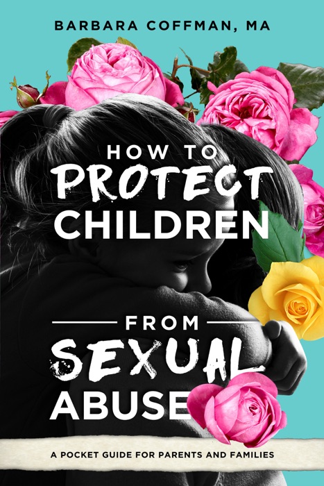How to Protect Children from Sexual Abuse: A Pocket Guide for Parents and Families