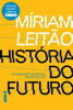 História do futuro - Miriam Leitão