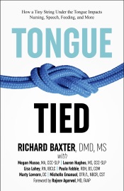 Tongue-Tied: How a Tiny String Under the Tongue Impacts Nursing, Speech, Feeding, and More - Richard Baxter