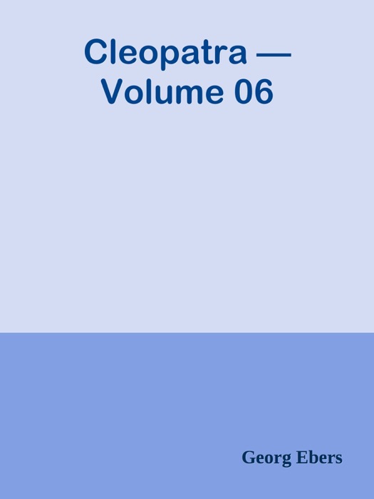 Cleopatra — Volume 06