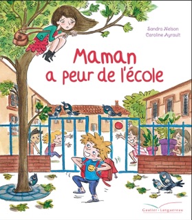 Maman a peur de l'école by Sandra Nelson & Caroline Ayrault