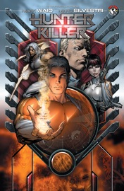 Hunter Killer Vol. 1 - Mark Waid, Marc Silvestri, Eric Basaldua, Kenneth Rocafort & Rick Basaldua