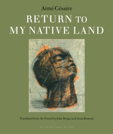 Return to my Native Land - Aimé Césaire, John Berger, Anna Bostock & Peter de Francia