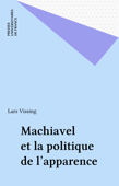 Machiavel et la politique de l'apparence - Lars Vissing