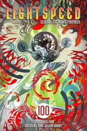 Lightspeed Magazine, Issue 100 (September 2018) - John Joseph Adams, Seanan McGuire, Carrie Vaughn, Ken Liu, Charlie Jane Anders, Adam-Troy Castro & Gene Doucette