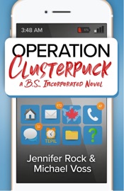 Operation Clusterpuck: A B.S., Incorporated Novel - Jennifer Rock & Michael Voss