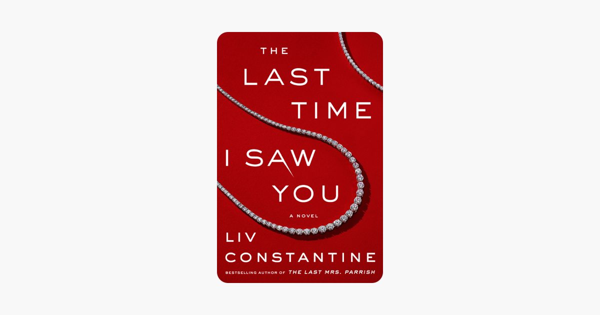 The Last Time I Saw You - Liv Constantine The Last Time I Saw You - Liv Constantine