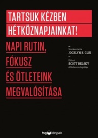 Tartsuk kézben hétköznapjainkat! - Jocelyn K. Glei, Steven Kramer és Ela Ben-Ur Teresa Amabile, Dan Ariely, Leo Babauta, Scott Belsky, Lori Deschene, Aaron Dignan, Erin Rooney Doland, Seth Godin, Todd Henry, Christian Jarrett, Scott McDowell, Mark McGuinness, Cal Newport, Steven Pressfield, Gretchen Rubin, Stefan Sagmeister, Elizabeth Grace Saunders, Tony Schwartz, Tiffany Shlain, Linda Stone & James Victore