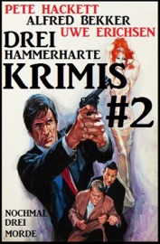 Drei hammerharte Krimis #2: Nochmal drei Morde - Alfred Bekker