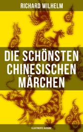Die schönsten chinesischen Märchen (Illustrierte Ausgabe) - Richard Wilhelm