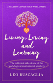 Living, Loving and Learning - Leo Buscaglia