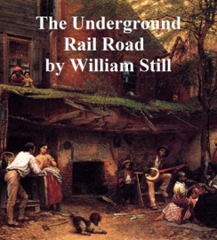 The Underground Rail Road - William Still