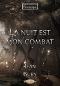 La nuit est mon combat - Jean Bury