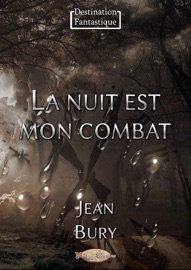 La nuit est mon combat - Jean Bury