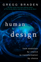 Gregg Braden - Human by Design artwork