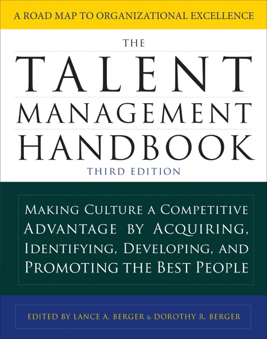 The Talent Management Handbook, Third Edition: Making Culture a Competitive Advantage by Acquiring, Identifying, Developing, and Promoting the Best People
