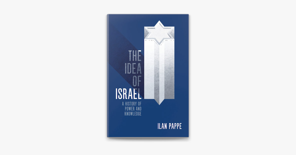 Pappe: The Idea of Israel: A History of Power and Knowledge