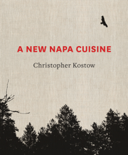 A New Napa Cuisine - Christopher Kostow Cover Art