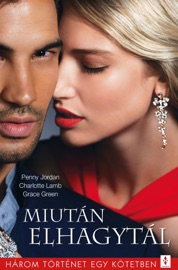 Miután elhagytál - Penny Jordan, Charlotte Lamb & Grace Green by  Penny Jordan, Charlotte Lamb & Grace Green PDF Download