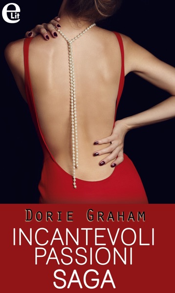Incantevoli passioni Saga (eLit)
