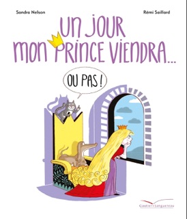 Un jour mon prince viendra (ou pas) by Sandra Nelson & Rémi Saillard