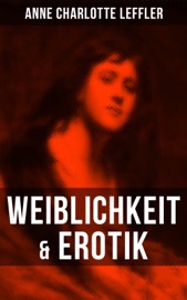 Weiblichkeit & Erotik - Anne Charlotte Leffler
