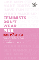Scarlett Curtis - Feminists Don't Wear Pink (and other lies) artwork