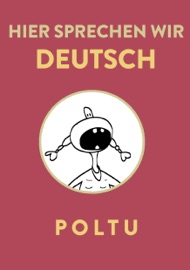 Hier sprechen wir Deutsch - Poltu