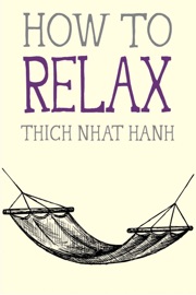 How to Relax - Thích Nhất Hạnh & Jason DeAntonis