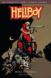 Hellboy: The Complete Short Stories Volume 1 - Mike Mignola, Richard Corben & Duncan Fegredo