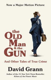 The Old Man and the Gun - David Grann