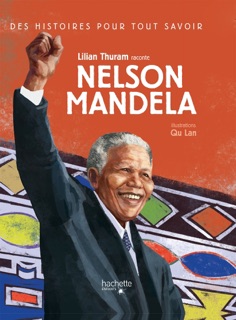 Des histoires pour tout savoir - Nelson Mandela by Lilian Thuram & Qu Lan