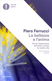 La bellezza e l'anima - Piero Ferrucci
