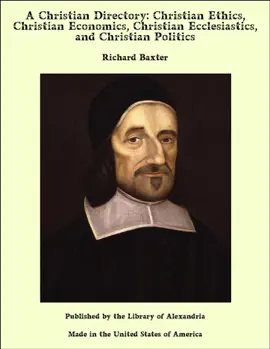 Read: A Christian Directory: Christian Ethics, Christian Economics, Book Christian Ecclesiastics, and Christian Politics